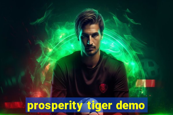 prosperity tiger demo